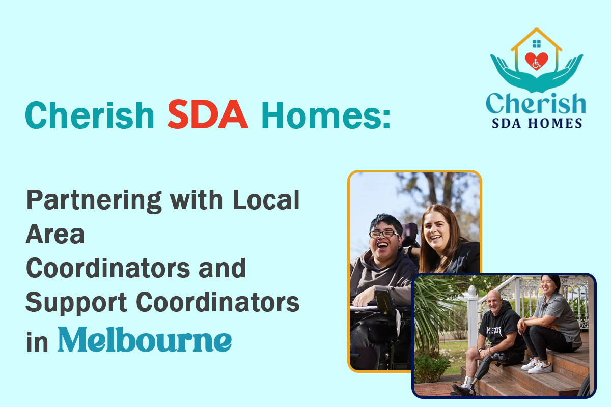 Cherish Sda Homes: Partnering With Local Area Coordinators and Support Coordinators in Melbourne